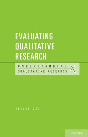 Książka Evaluating Qualitative Research Jeasik Cho