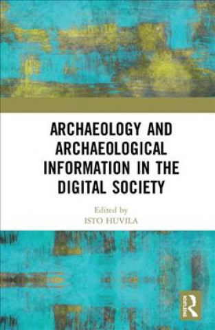 Kniha Archaeology and Archaeological Information in the Digital Society 