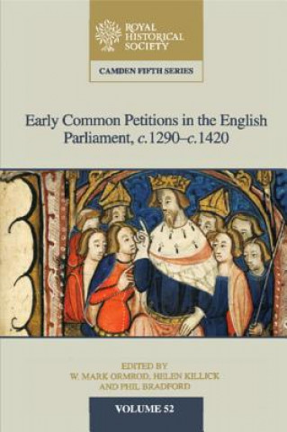 Kniha Early Common Petitions in the English Parliament, c.1290-c.1420 EDITED BY W. MARK OR