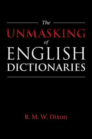 Kniha Unmasking of English Dictionaries DIXON  ROBERT M. W.