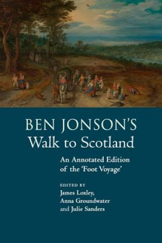 Kniha Ben Jonson's Walk to Scotland EDITED BY JAMES LOXL