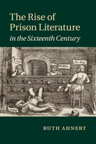 Carte Rise of Prison Literature in the Sixteenth Century AHNERT  RUTH