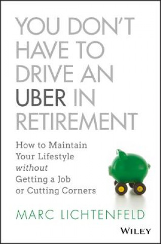 Книга You Don't Have to Drive an Uber in Retirement Marc Lichtenfeld