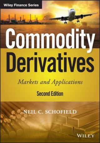 Carte Commodity Derivatives - Markets and Applications, Second Edition Neil C. Schofield