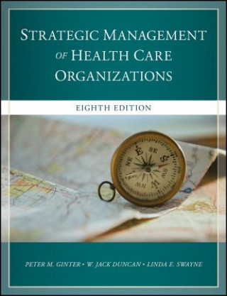 Kniha Strategic Management of Health Care Organizations,  Eighth Edition Peter M. Ginter