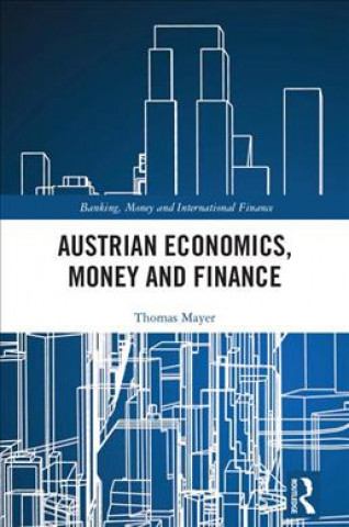 Knjiga Austrian Economics, Money and Finance Mayer