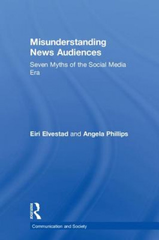 Könyv Misunderstanding News Audiences Phillips