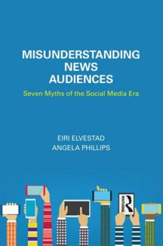 Kniha Misunderstanding News Audiences Phillips