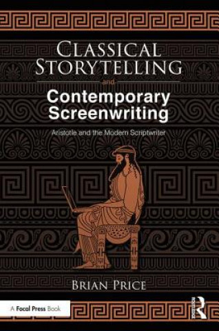 Kniha Classical Storytelling and Contemporary Screenwriting Price