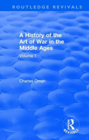 Kniha Routledge Revivals: A History of the Art of War in the Middle Ages (1978) Charles Oman