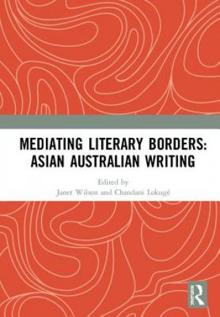 Kniha Mediating Literary Borders: Asian Australian Writing 