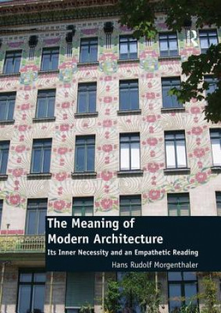 Knjiga Meaning of Modern Architecture Hans Rudolf Morgenthaler