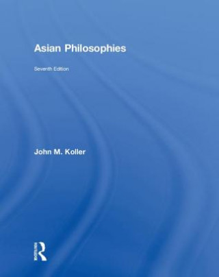 Kniha Asian Philosophies John M. Koller