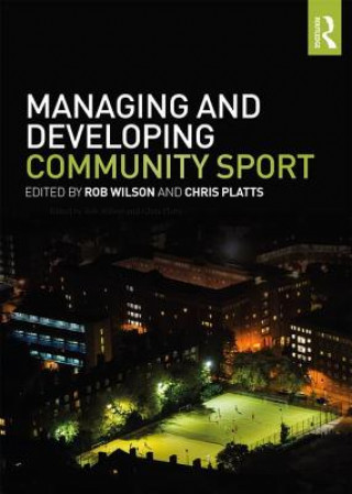 Książka Managing and Developing Community Sport Rob Wilson