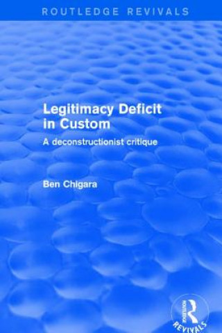 Knjiga Revival: Legitimacy Deficit in Custom: Towards a Deconstructionist Theory (2001) CHIAGRA