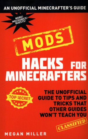 Книга Hacks for Minecrafters: Mods MEGAN MILLER