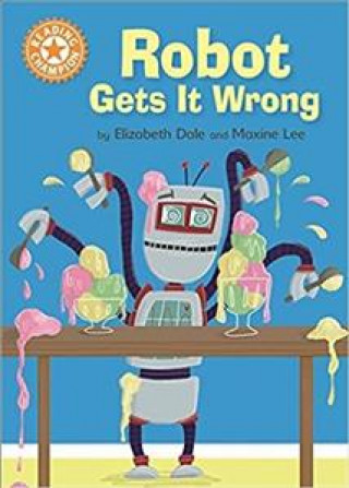 Książka Reading Champion: Robot Gets It Wrong Elizabeth Dale