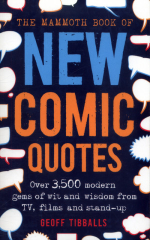 Könyv Mammoth Book of New Comic Quotes Geoff Tibballs