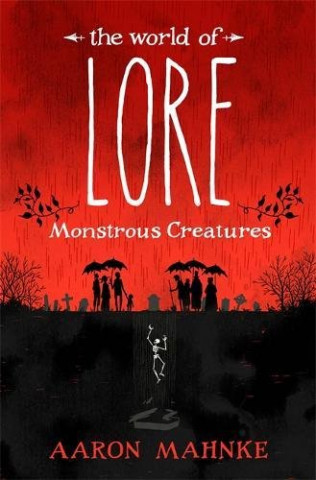 Книга World of Lore, Volume 1: Monstrous Creatures Aaron Mahnke