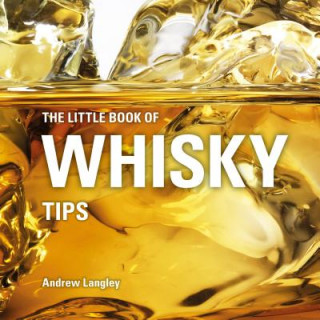 Könyv Little Book of Whisky Tips Andrew Langley