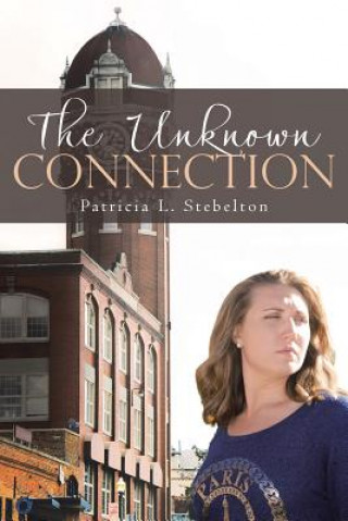 Knjiga Unknown Connection Patricia L Stebelton