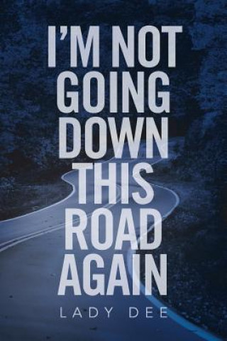 Livre I'm Not Going Down This Road Again LADY DEE