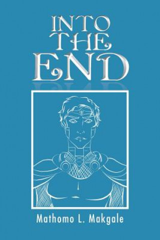 Книга Into the End MATHOMO L. MAKGALE