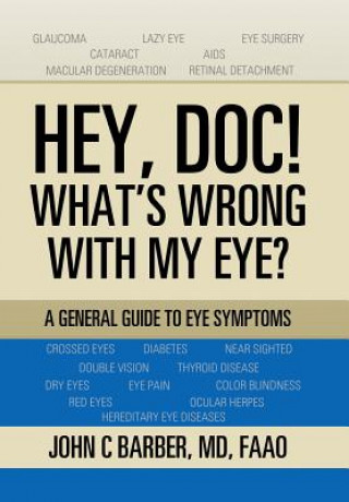 Carte Hey, Doc! What's Wrong with My Eye? MD FAAO BARBER