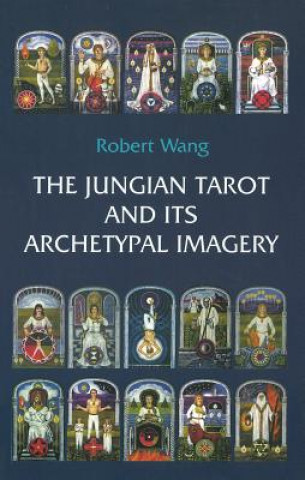 Könyv The Jungian Tarot and its Archetypal Imagery Robert Wang