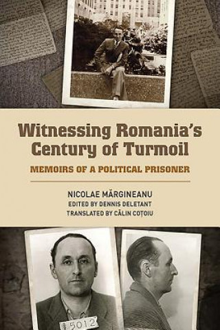 Kniha Witnessing Romania's Century of Turmoil Dennis Deletant