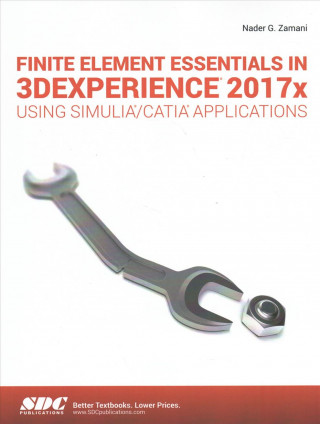 Książka Finite Element Essentials in 3DEXPERIENCE 2017x Using SIMULIA/CATIA Applications ZAMANI