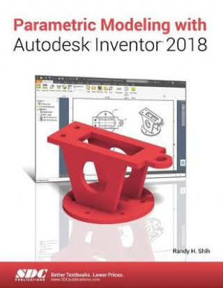 Kniha Parametric Modeling with Autodesk Inventor 2018 SHIH