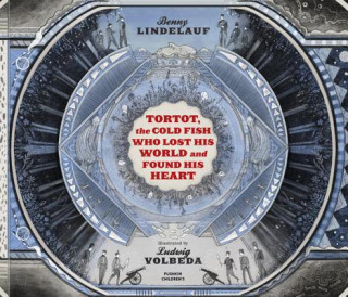 Carte Tortot, The Cold Fish Who Lost His World and Found His Heart Benny Lindelauf