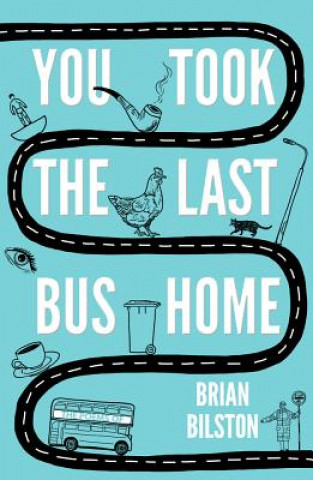 Kniha You Took the Last Bus Home Brian Bilston