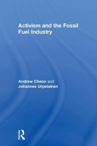 Kniha Activism and the Fossil Fuel Industry CHEON