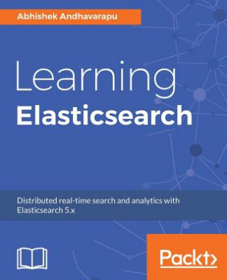 Kniha Learning Elasticsearch Abhishek Andhavarapu