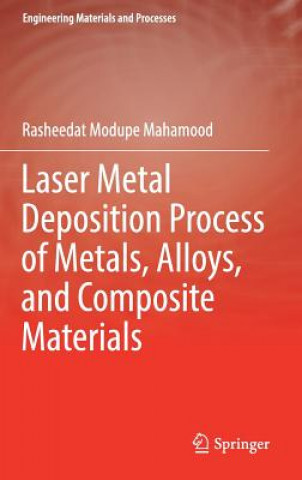 Kniha Laser Metal Deposition Process of Metals, Alloys, and Composite Materials Rasheedat Modupe Mahamood
