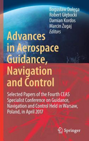 Carte Advances in Aerospace Guidance, Navigation and Control Boguslaw Dolega