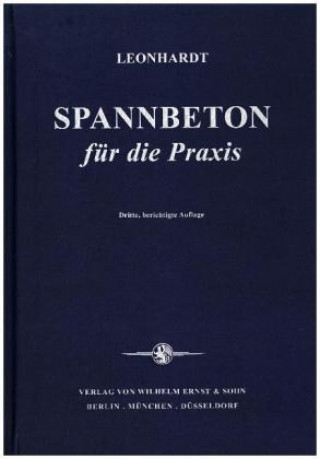 Carte Spannbeton fur die Praxis - Klassiker des Bauingenieurwesens F. Leonhardt