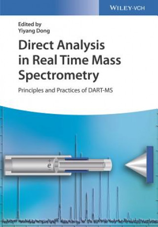 Kniha Direct Analysis in Real Time Mass Spectrometry - Principles and Practices of DART-MS Yiyang Dong