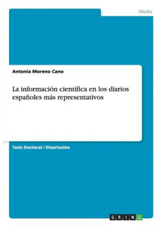 Könyv Informacion Cientifica En Los Diarios Espanoles Mas Representativos Antonia Moreno Cano