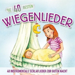 Audio Die 40 besten Wiegenlieder, 1 Audio-CD S. Sommerland