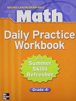 Kniha MacMillan/McGraw-Hill Math, Grade 4, Daily Practice Workbook Mcgraw-Hill Education