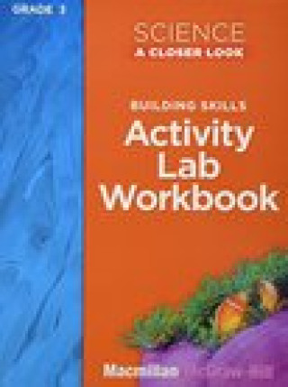 Kniha Science, a Closer Look, Grade 3, Activity Lab Book Mcgraw-Hill Education