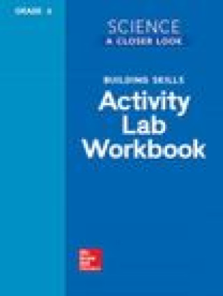 Kniha Science, a Closer Look, Grade 6, Building Skills: Activity Lab Book Mcgraw-Hill Education