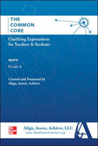 Kniha AAA the Common Core: Clarifying Expectations for Teachers and Students. Math, Grade 6 Access Achieve Align