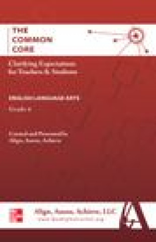 Book AAA the Common Core: Clarifying Expectations for Teachers and Students. English Language Arts, Grade 6 Access Achieve Align