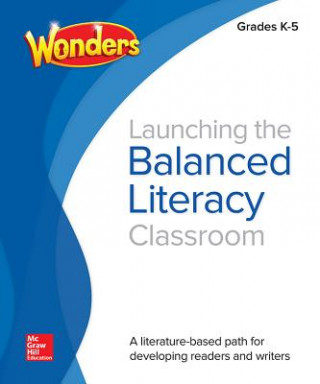 Książka Wonders Balanced Literacy Launching Your Balanced Literacy Classroom K-5 Mcgraw-Hill Education