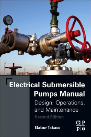 Kniha Electrical Submersible Pumps Manual Gabor Takacs