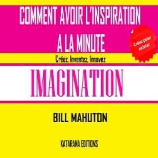 Kniha Comment Avoir L'Inspiration a la Minute Bill Mahuton